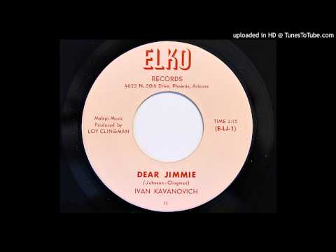 Ivan Kavanovich - Dear Jimmie (Elko 12) [1962 answer record]