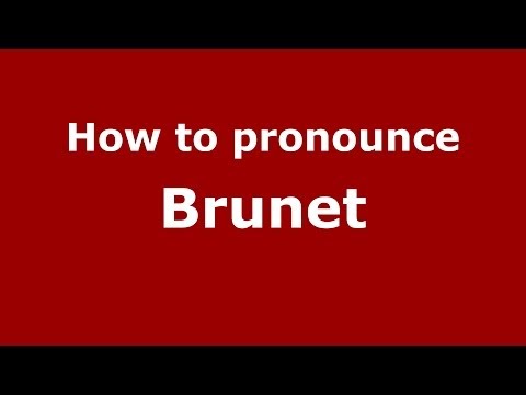 How to pronounce Brunet