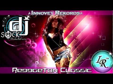 Mix Reggeton Clasic ((Dj SocK - Innovet Rekords))  Part. 02