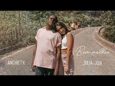 Bem Melhor (part. Anchietx) - Julia Jóia