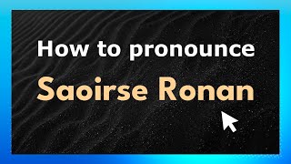 How to pronounce Saoirse Ronan