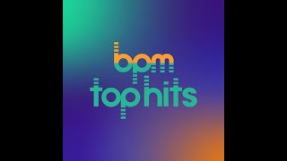 BPM Top Hits - Episode 3