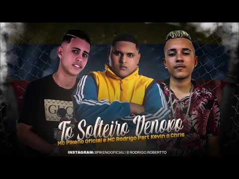 MC PIKENO OFICIAL E MC RODRIGO FEAT KEVIN O CHRIS - TO SOLTEIRO DE NOVO