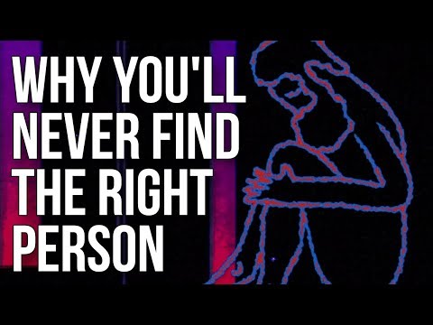 為什麼你永遠找不到合適的人 (Why You'll Never Find the Right Person)