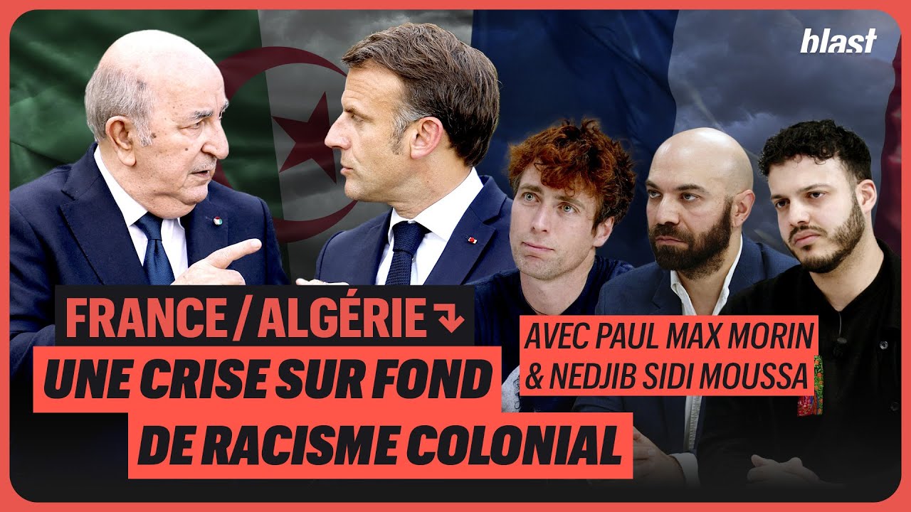 FRANCE/ALGÉRIE : UNE CRISE SUR FOND DE RACISME COLONIAL