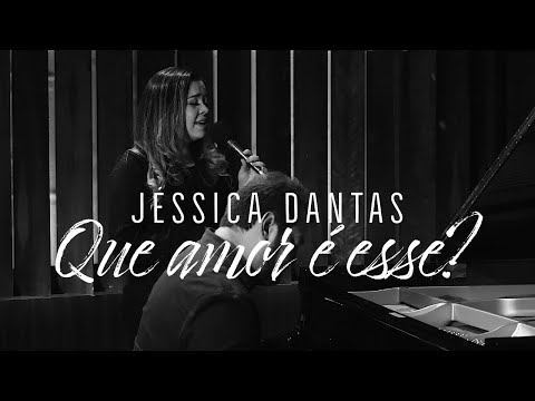 QUE AMOR É ESSE? | JÉSSICA DANTAS