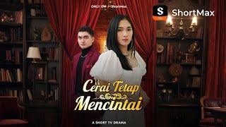 Download lagu Cerai Tetap Mencintai | Tonton episode lengkapnya di aplikasi ShortMax mp3