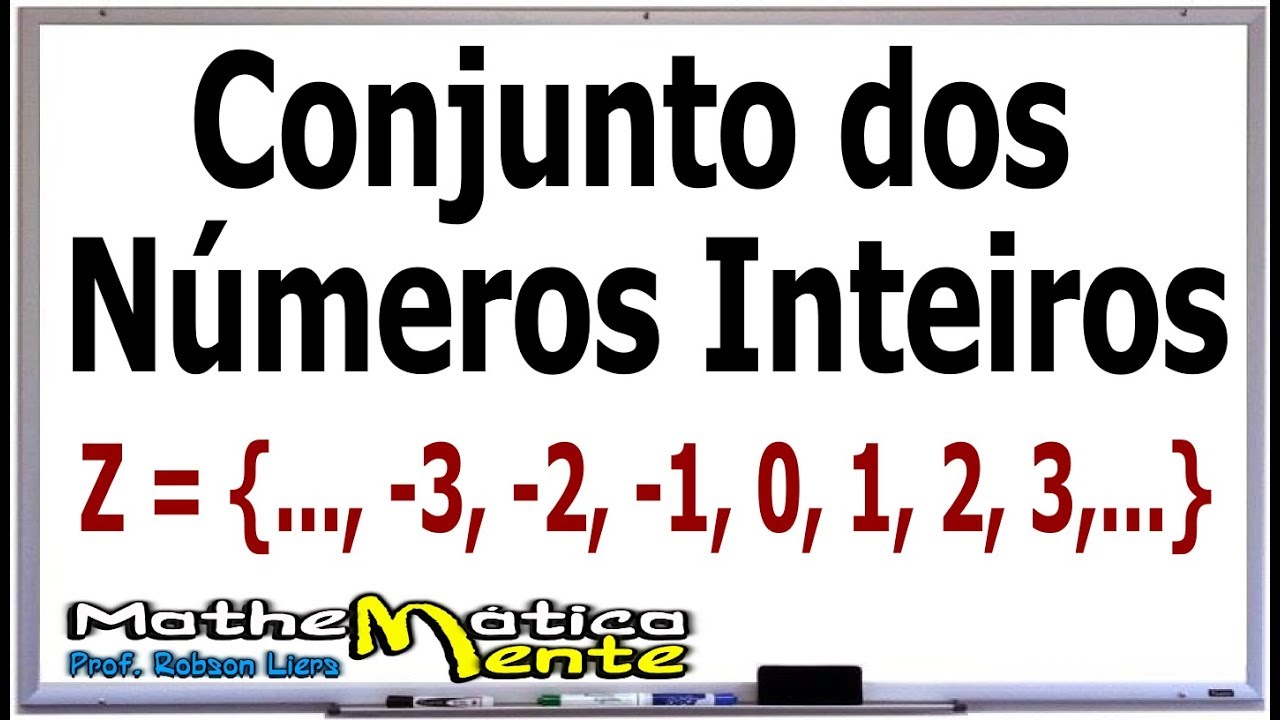 NÚMEROS INTEIROS - Conjuntos Numéricos - Professor Robson Liers