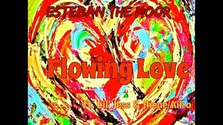 Esteban The Moor - Flowing Love (ft. Lil' Jess & Jhene Aiko)