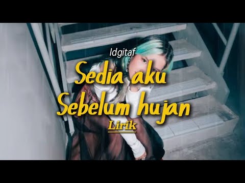 Sedia aku sebelum hujan - Idgitaf (Lirik)