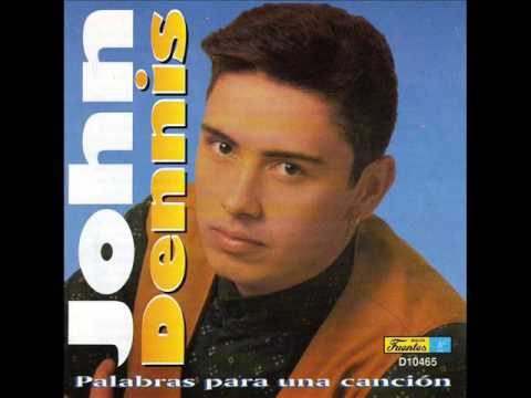 Para Tenerte Otra Vez - John Dennis