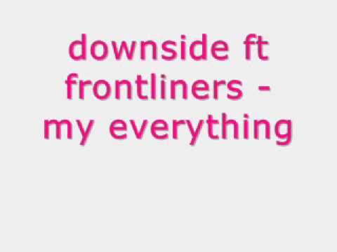 downside ft frontliners - my everything