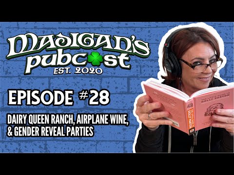 Madigan's Pubcast, Episode 28: Dairy Queen Ranch, Airplane Wine, & Gender Reveal Parties