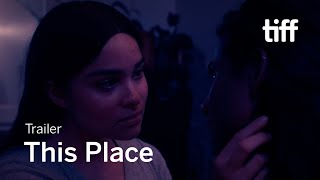 THIS PLACE Trailer | TIFF 2022