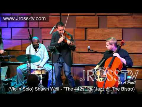 James Ross @ (Violinist) Shawn Weil - "The 442s Live @ The Bistro" - www.Jross-tv.com