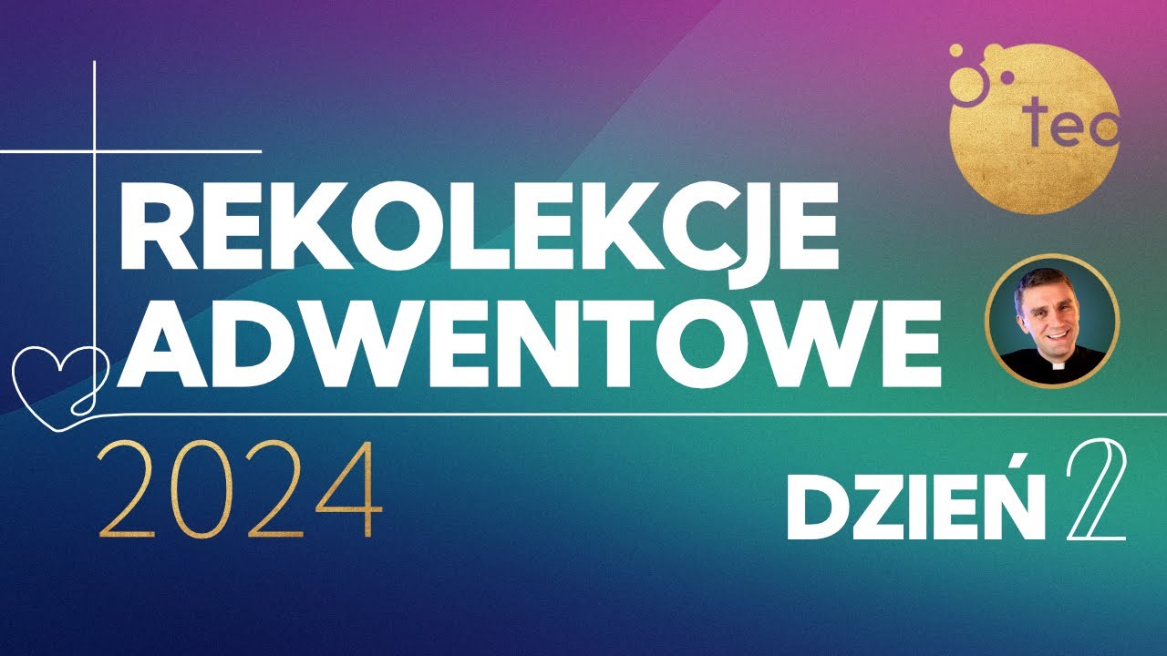 Rekolekcje Adwentowe 2024 | Złam przekleństwo, posiadaj błogosławieństwo | Dzień 2. | Ks. Teodor