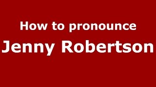 How to pronounce Jenny Robertson