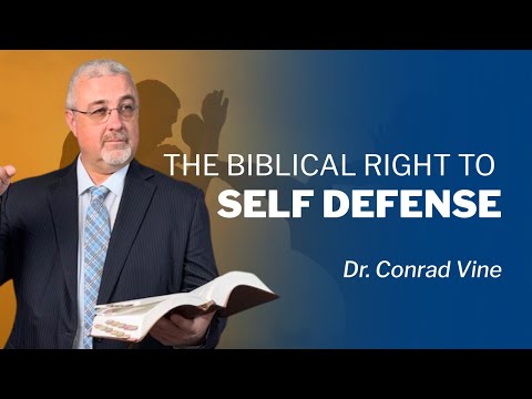 The Biblical Right to Self Defense | Dr. Conrad Vine