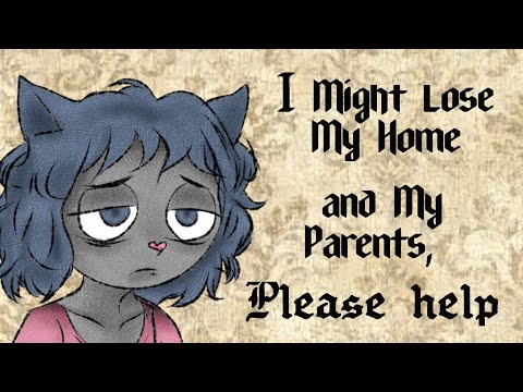 i might lose my home and my parents. Please help