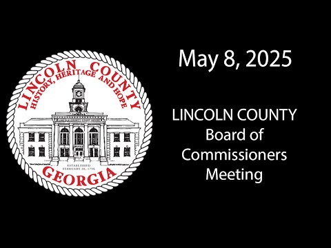 May 8, 2025 - Lincoln County GA Board of Commissioners Meeting