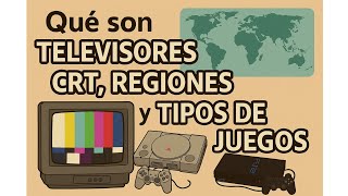 ¿Qué son televisores CRT, regiones y tipos de juegos de PlayStation y PlayStation 2?