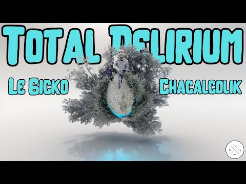 Chacalcolik - Total Délirium ft Le Gicko