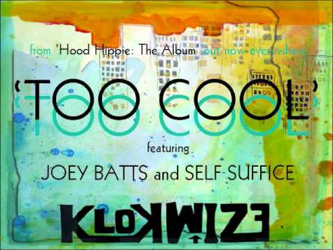 KLOKWIZE - 'Too Cool' (feat. Joey Batts & Self Suffice)