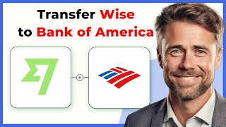 How to Transfer Money From Wise to Bank of America (Full 2024 Guide)