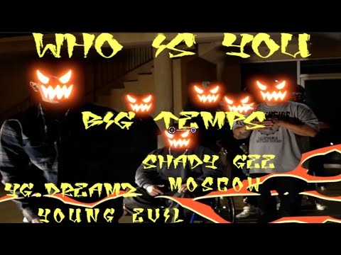 Big Temps x Exclusive - Who Is You ft. Shady Gee, Moscow, YG Dreamz, and Young Evil [Music Video]