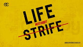 Life Without Strife: Part 2
