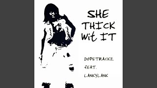 She Thick Wit It