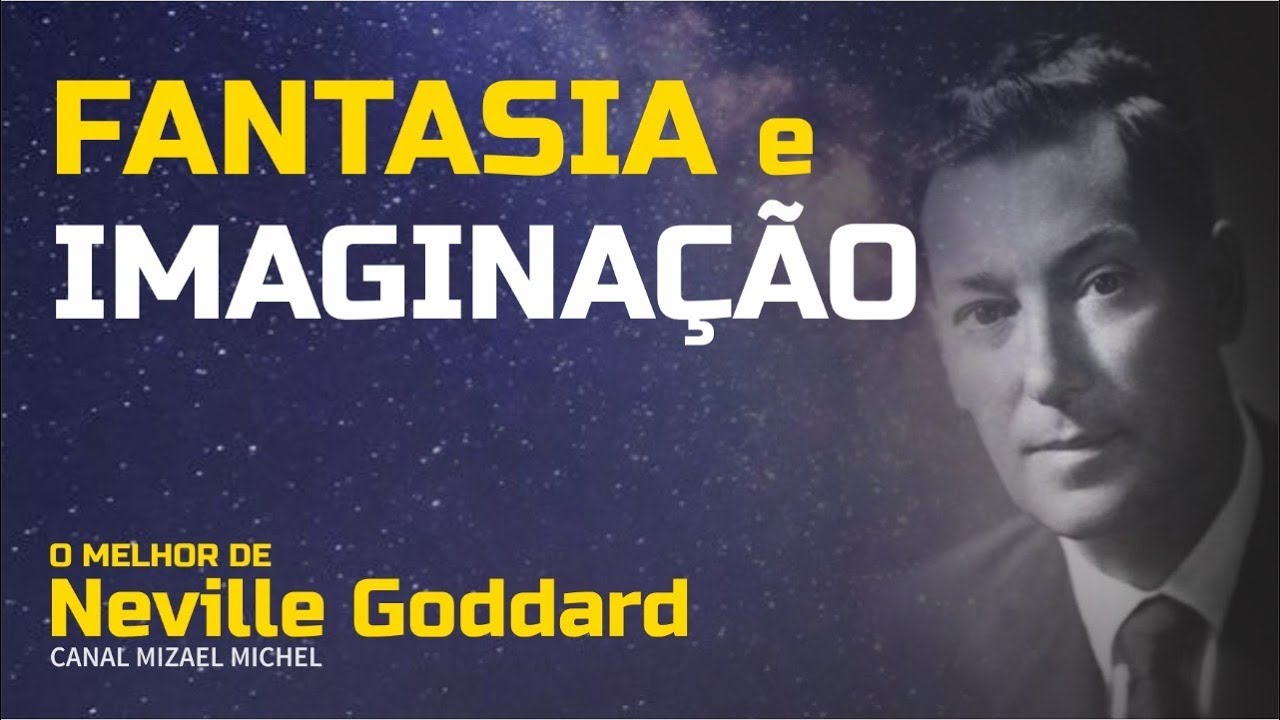 Neville Goddard - Fantasia e Imaginação | O Melhor de Neville Goddard