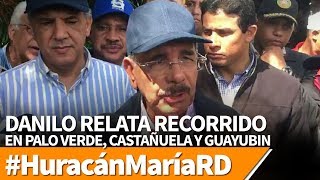 Danilo relata recorrido Palo Verde, Castañuela y Guayubin