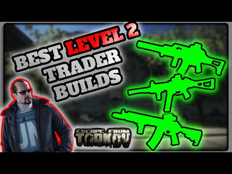 The BEST Level 2 TRADER GUN BUILDS - Escape From Tarkov