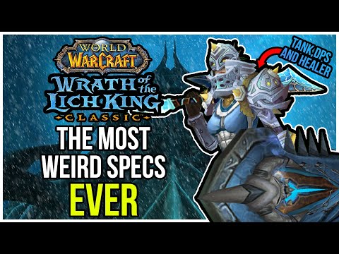 WotLK's Most Weird, Yet Viable Specs (there's a lot of them)