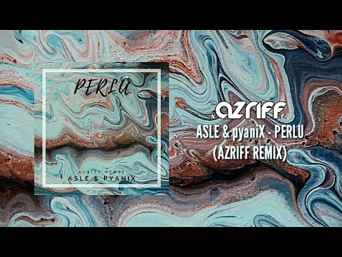 ASLE & pyaniX - Perlu (Azriff Remix) w/lyrics