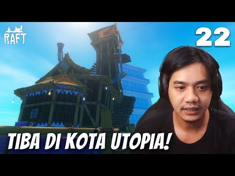 Kembali Ke Kota UTOPIA - Raft (Final Chapter) Indonesia #22
