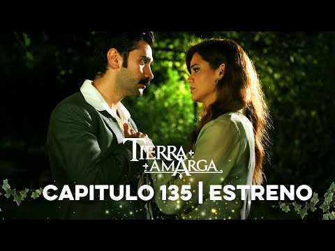 Tierra Amarga Capítulo 135 Estreno - @TierraAmarga