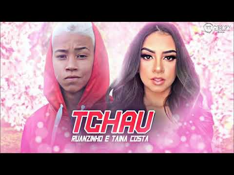 RUANZINHO E TAINA COSTA - TCHAU ( MÚSICA NOVA )