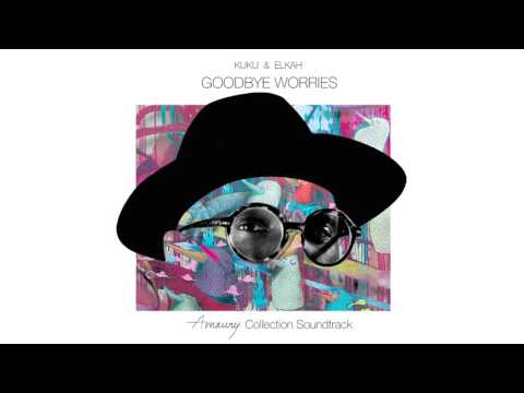 KUKU + ELKAH - Goodbye Worries (Amaury Collection Soudtrack)