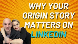 Why Your Origin Story Is the Most Powerful Thing You Can Share on LinkedIn