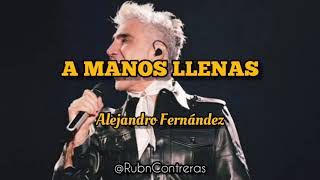 Alejandro Fernández - A Manos Llenas (Letra)