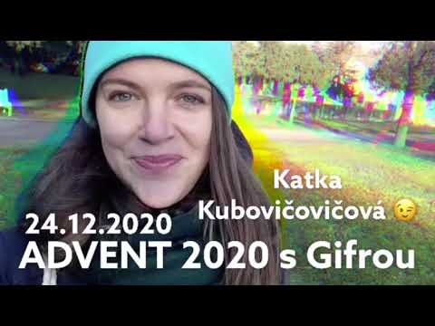 ADVENT 2020 s Gifrou - 24.12.2020 - Katka Kubovičová