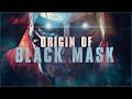 Origin Of Black Mask