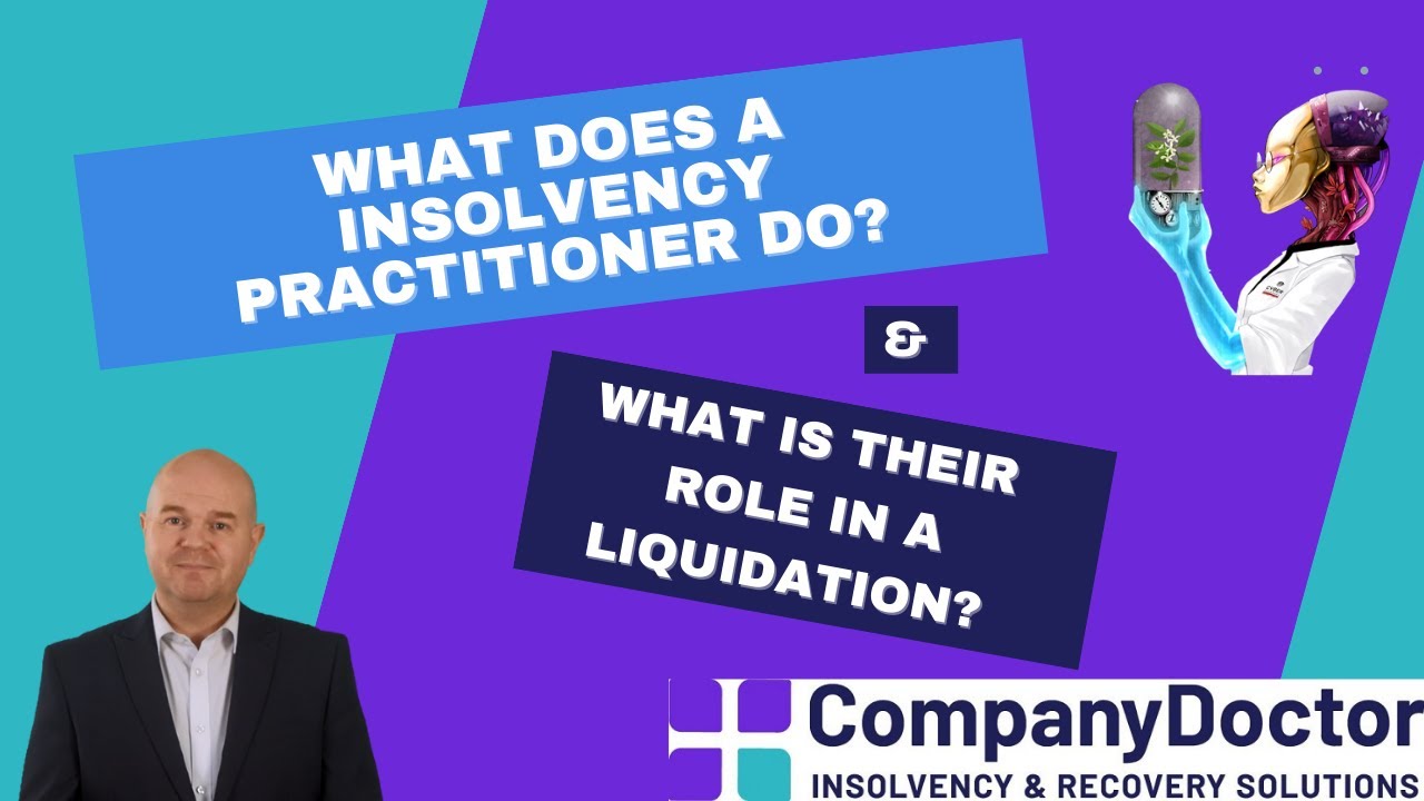 What does a insolvency practitioner do and what is their role in a Liquidation?