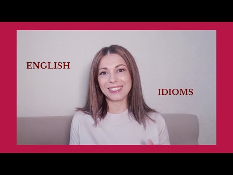 ENGLISH IDIOMS/ PART II/ ENGLISH - ROMANIAN