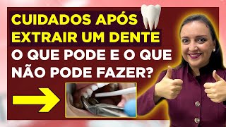 CUIDADOS APÓS EXTRAIR UM DENTE | O QUE PODE E O QUE NÃO PODE FAZER