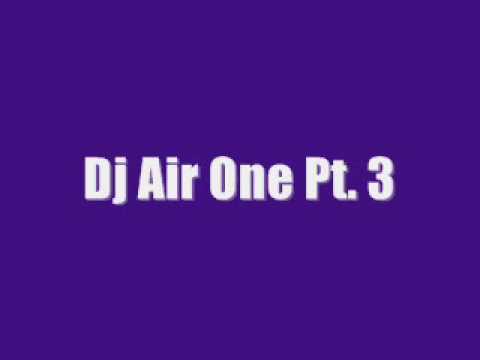 Dj Air One Pt.3