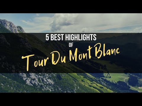 5 Best Tour du Mont Blanc Highlights