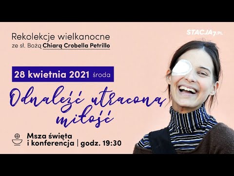 Odnaleźć utraconą miłość | Rekolekcje Wielkanocne ze sł. Bożą Chiarą Corbella Petrillo